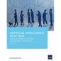 Artificial Intelligence in Action: Selected Adb Initiatives in Asia and the Pacific - Paperback