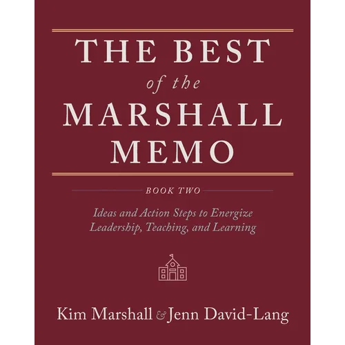 The Best of the Marshall Memo: Book Two: Ideas and Action Steps to Energize Leadership, Teaching, and Learning - Paperback