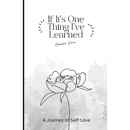 If It's One Thing I've Learned: A Journey of self-love - Paperback