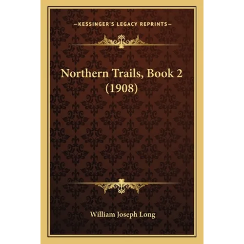 Northern Trails, Book 2 (1908) - Paperback