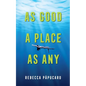 As Good a Place as Any: Volume 225 - Paperback
