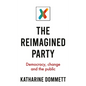 The Reimagined Party: Democracy, Change and the Public - Paperback