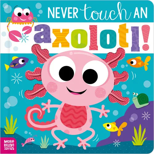 Never Touch an Axolotl! - Paperback