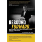 Rebound Forward: Rebound from Life's Most Devastating Losses and Stay in the Game Second Edition - Paperback