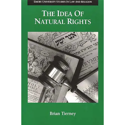 The Idea of Natural Rights: Studies on Natural Rights, Natural Law, and Church Law, 1150-1625 - Paperback