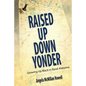 Raised Up Down Yonder: Growing Up Black in Rural Alabama - Paperback