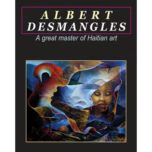 Albert Desmangles: a great master of Haitian art: A great master of Haitian art - Paperback