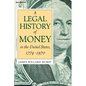 A Legal History of Money: In the United States 1774-1970 - Paperback