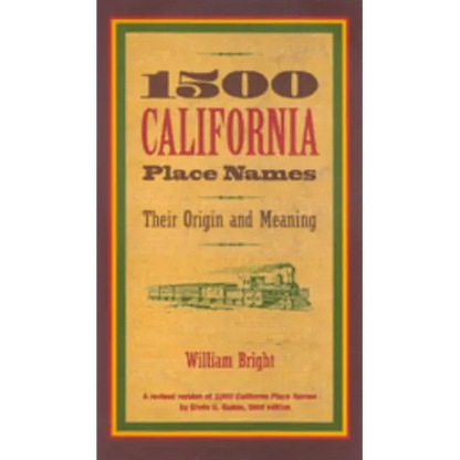 1500 California Place Names: Their Origin and Meaning, a Revised Version of 1000 California Place Names by Erwin G. Gudde, Third Edition - Paperback