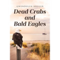 Dead Crabs and Bald Eagles - Paperback