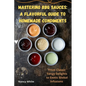 Mastering BBQ Sauces: A Flavorful Guide to Homemade Condiments - Paperback