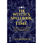 The Witch's Spellbook of Time: A Beginner's Guide to Timing Spells and Rituals with the Moon, Seasons and Tides - Paperback