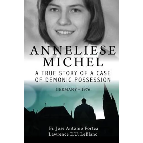 Anneliese Michel A true story of a case of demonic possession Germany-1976 - Paperback
