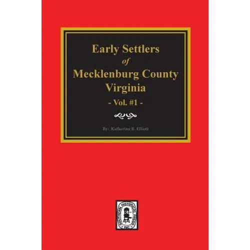 Early Settlers of Mecklenburg County, Virginia. (Volume #1) - Paperback