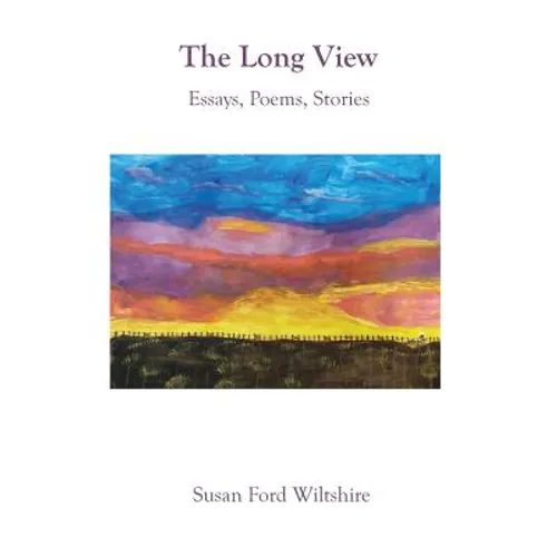 The Long View: Essays, Poems, Stories - Hardcover