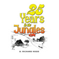 25 Years in the Jungles - Hardcover