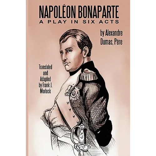 Napoleon Bonaparte: A Play in Six Acts - Paperback