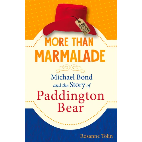 More Than Marmalade: Michael Bond and the Story of Paddington Bear - Hardcover