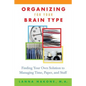 Organizing for Your Brain Type: Finding Your Own Solution to Managing Time, Paper, and Stuff - Paperback