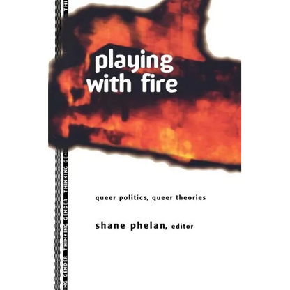 Playing with Fire: Queer Politics, Queer Theories - Paperback