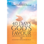 40 Days God's Favour Devotional Book: Explore and Experience The Transformational Power of God's Favour In Life - Hardcover