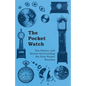 The Pocket Watch - The History and Stories Surrounding the First Pocket Watches - Paperback