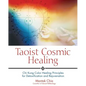 Taoist Cosmic Healing: Chi Kung Color Healing Principles for Detoxification and Rejuvenation - Paperback