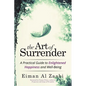 The Art of Surrender: A Practical Guide to Enlightened Happiness and Well-Being - Paperback