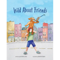 Wild About Friends: Engaging Rhyming Book Using Animals to Teach the Values of Friendships - Paperback