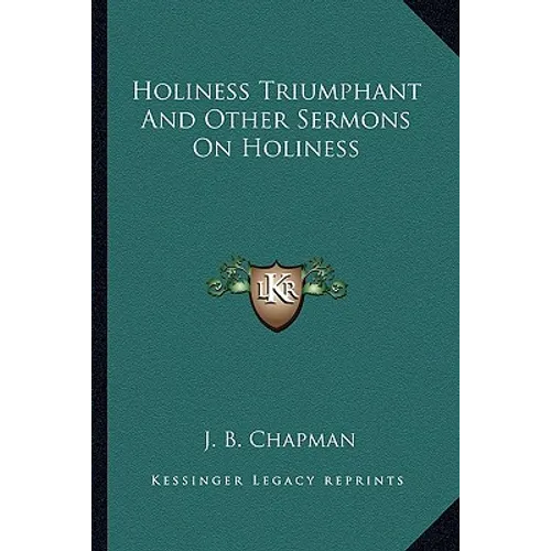 Holiness Triumphant and Other Sermons on Holiness - Paperback
