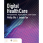 Digital Health Care: Perspectives, Applications, and Cases: Perspectives, Applications, and Cases - Paperback