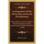 An Exposition Of The Thirty Nine Articles By The Reformers: Being Extracts From The Works Of Latimer, Ridley, Cranmer, Hooper, Jewel, Philpot And Othe - Hardcover