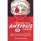 Helping Your Anxious Child: Fight Fears, Overcome Worries, and Cope with Anxiety In Kids - Paperback