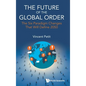 Future of the Global Order, The: The Six Paradigm Changes That Will Define 2050 - Hardcover
