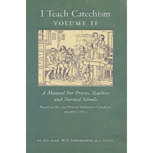 I Teach Catechism: Volume 2: A Manual for Priests, Teachers and Normal Schools - Hardcover