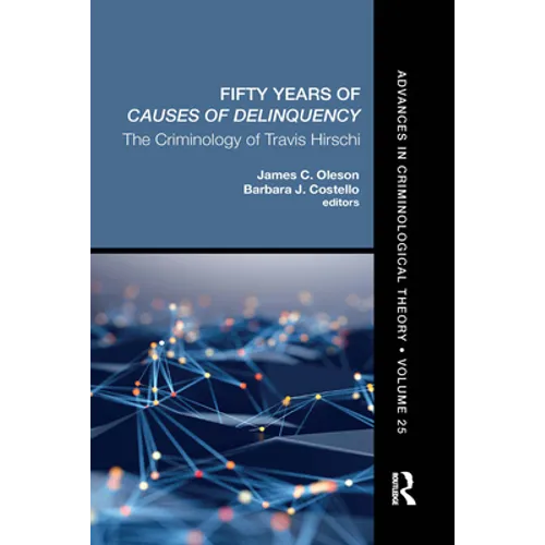 Fifty Years of Causes of Delinquency, Volume 25: The Criminology of Travis Hirschi - Paperback