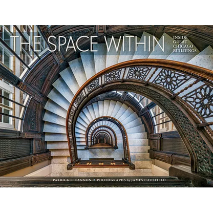 The Space Within: Inside Great Chicago Buildings - Hardcover