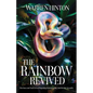 The Rainbow Revived: The Grace and Truth of God Regarding Homosexuality and His Holy Sexuality - Paperback