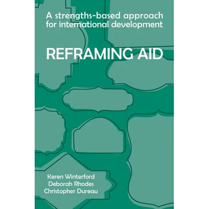 Reframing Aid: A Strengths-Based Approach for International Development - Paperback
