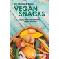 Vegan Snacks: 23 Quick & Easy Recipes: Enjoy Delicious & Healthy Vegan Snacks - Paperback