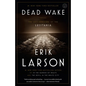 Dead Wake: The Last Crossing of the Lusitania - Paperback