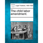 The Child Labor Amendment. - Paperback