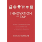 Innovation on Tap: Stories of Entrepreneurship from the Cotton Gin to Broadway's Hamilton - Paperback