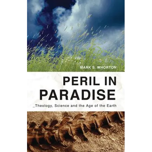Peril in Paradise: Theology, Science, and the Age of the Earth - Paperback