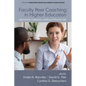 Faculty Peer Coaching in Higher Education: Opportunities, Explorations, and Research from the Field - Hardcover
