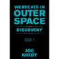 Werecats in Outer Space: Book 1 Discovery - Paperback
