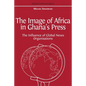 The Image of Africa in Ghana's Press: The Influence of International News Agencies - Paperback