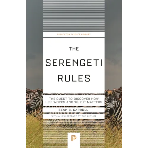 The Serengeti Rules: The Quest to Discover How Life Works and Why It Matters - Paperback