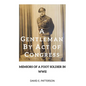 A Gentleman by Act of Congress: Memoirs of a Foot Soldier in WWII - Hardcover