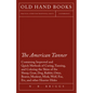 The American Tanner - Containing Improved and Quick Methods of Curing, Tanning, and Coloring the Skins of the Sheep, Goat, Dog, Rabbit, Otter, Beaver, - Paperback